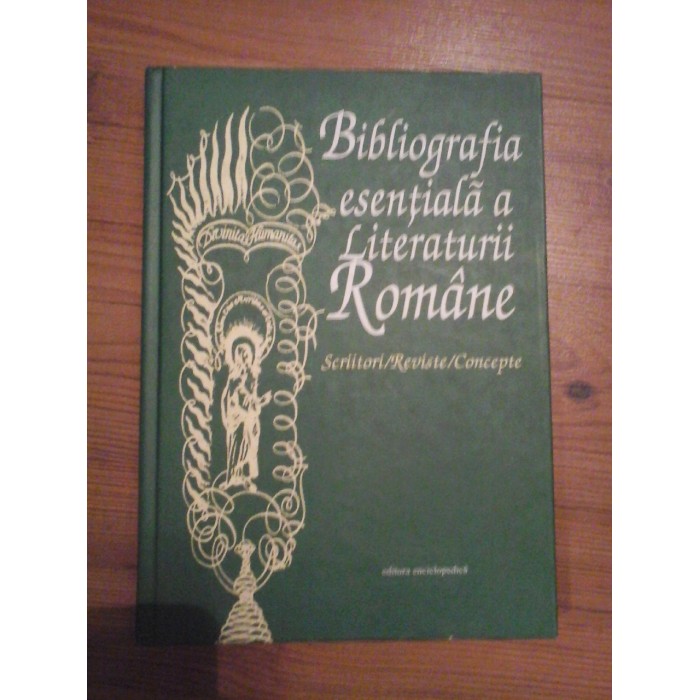 BIBLIOGRAFIA ESENTIALA A LITERATURII ROMANE - DAN GRIGORESCU, DORINA GRASOIU, ADRIANA MITU, ETC BIBLIOGRAFIA ESENTIALA A LITERATURII ROMANE - DAN GRIGORESCU, DORINA GRASOIU, ADRIANA MITU, ETC